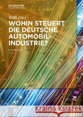 Wohin steuert die deutsche Automobilindustrie? Willi Diez 9783110481150 Walter de Gruyter
