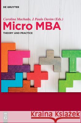 Micro MBA: Theory and Practice Filomena Antunes Bràs, Gema Calleja Sanz, Gilda Hernandez-Maskivker, Jordi Olivella Nadal, Miguel L. Pinheiro, Ana Lúcia 9783110481167