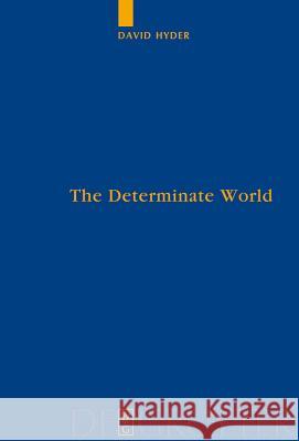 The Determinate World: Kant and Helmholtz on the Physical Meaning of Geometry David Hyder 9783110481570 De Gruyter