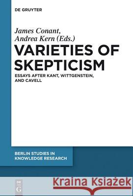 Varieties of Skepticism: Essays after Kant, Wittgenstein, and Cavell James Conant, Andrea Kern 9783110481792 De Gruyter