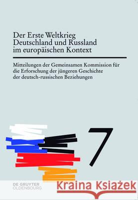 Der Erste Weltkrieg. Deutschland und Russland im europäischen Kontext Möller, Horst 9783110482232