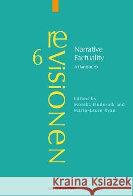 Narrative Factuality: A Handbook Monika Fludernik, Marie-Laure Ryan 9783110482805 De Gruyter