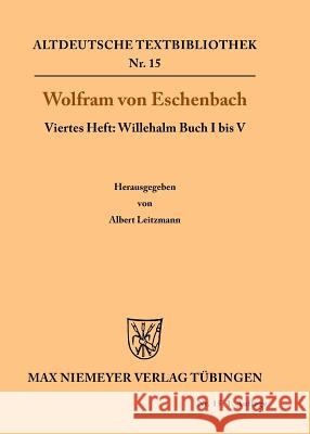 Willehalm Buch I bis V Wolfram Von Eschenbach, Albert Leitzmann 9783110483062