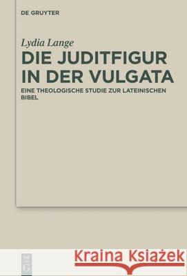 Die Juditfigur in der Vulgata Lange, Lydia 9783110483215 de Gruyter