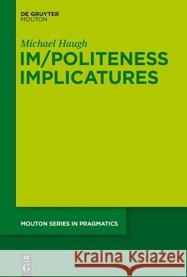 Im/Politeness Implicatures Michael Haugh   9783110483291 De Gruyter Mouton