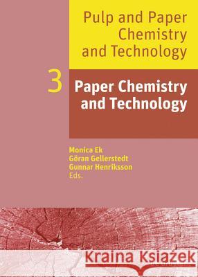 Paper Chemistry and Technology Monica Ek, Göran Gellerstedt, Gunnar Henriksson 9783110483437 De Gruyter