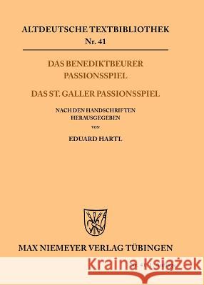 Das Benediktbeurer Passionsspiel: Das St. Galler Passionsspiel. Nach Den Handschriften Eduard Hartl 9783110483536 de Gruyter