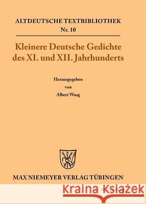 Kleinere Deutsche Gedichte des XI. und XII. Jahrhunderts Albert Waag 9783110483833 de Gruyter
