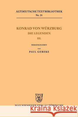 Die Legenden III Konrad Von Würzburg, Paul Gereke 9783110484007 de Gruyter