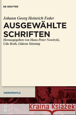 Ausgewählte Schriften Johann Georg Heinrich Feder Hans-Peter Nowitzki Udo Roth 9783110484724