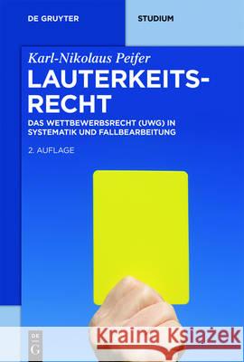 Lauterkeitsrecht Peifer, Karl-Nikolaus 9783110485486 de Gruyter