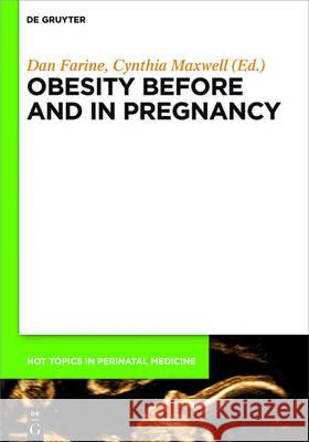 Pregnancy and Obesity Cynthia Maxwell, Dan Farine 9783110486247 De Gruyter