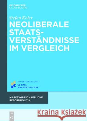 Neoliberale Staatsverständnisse Im Vergleich Kolev, Stefan 9783110486889