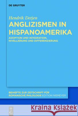 Anglizismen in Hispanoamerika Detjen, Hendrik 9783110487169 de Gruyter Mouton