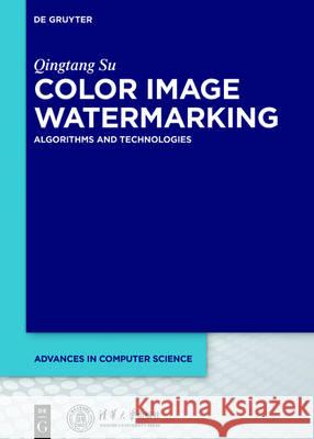 Color Image Watermarking: Algorithms and Technologies Su, Qingtang 9783110487572 de Gruyter