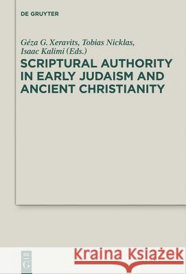 Scriptural Authority in Early Judaism and Ancient Christianity Geza G. Xeravits Tobias Nicklas Isaac Kalimi 9783110487954 de Gruyter