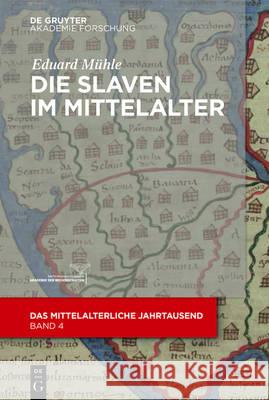 Die Slaven im Mittelalter Eduard Muhle 9783110488142 de Gruyter