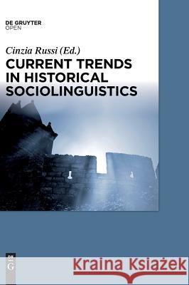 Current Trends in Historical Sociolinguistics Cinzia Russi   9783110488395 De Gruyter Open