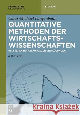 Quantitative Methoden der Wirtschaftswissenschaften Langenbahn, Claus-Michael 9783110489248