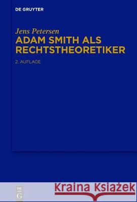Adam Smith als Rechtstheoretiker Jens Petersen 9783110489408 de Gruyter