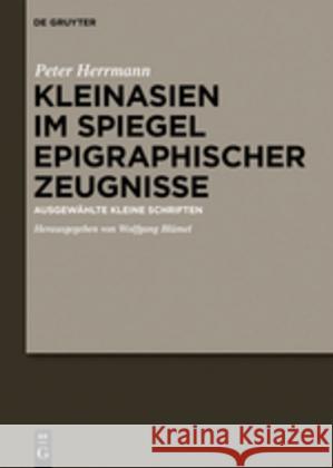 Kleinasien im Spiegel epigraphischer Zeugnisse Herrmann, Hans Peter 9783110489651