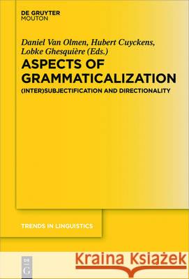 Aspects of Grammaticalization: (Inter)Subjectification and Directionality Olmen, Daniel 9783110489699