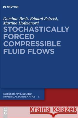 Stochastically Forced Compressible Fluid Flows Breit, Dominic 9783110490503