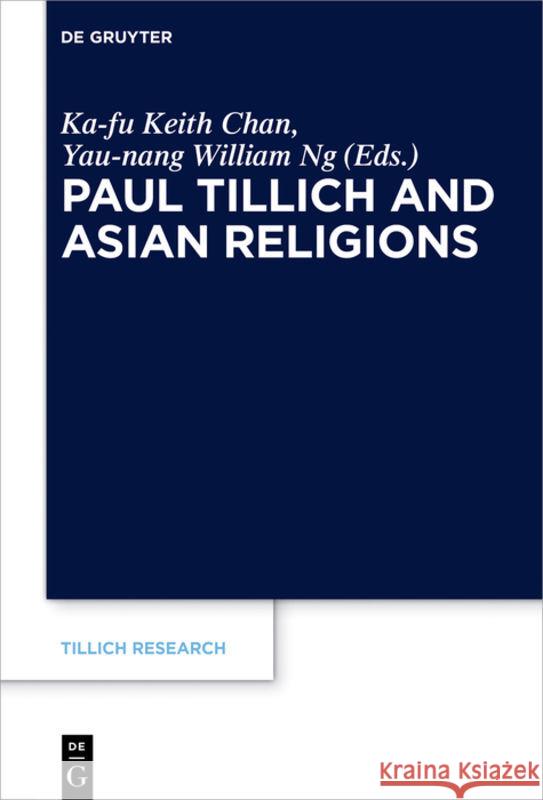 Paul Tillich and Asian Religions Ka-Fu Keith Chan Yau-Nang William Ng 9783110494846 Walter de Gruyter