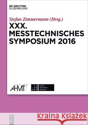 XXX. Messtechnisches Symposium Stefan Zimmermann 9783110494877 de Gruyter Oldenbourg
