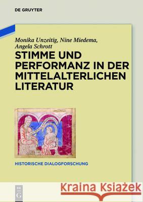 Stimme und Performanz in der mittelalterlichen Literatur Monika Unzeitig Nine Miedema Angela Schrott 9783110495492