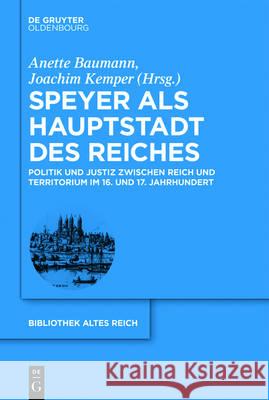 Speyer als Hauptstadt des Reiches Anette Baumann, Joachim Kemper 9783110499810 Walter de Gruyter