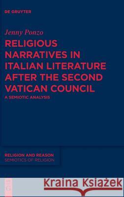 Religious Narratives in Italian Literature after the Second Vatican Council: A Semiotic Analysis Jenny Ponzo 9783110499841 De Gruyter
