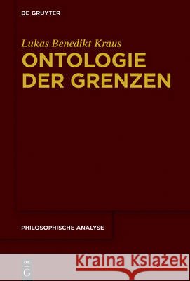Ontologie der Grenzen ausgedehnter Gegenstände Lukas Benedikt Kraus 9783110500080 De Gruyter