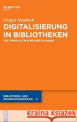 Digitalisierung in Bibliotheken Neuböck, Gregor 9783110500394