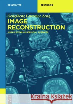 Image Reconstruction Zeng, Gengsheng Lawrence 9783110500486