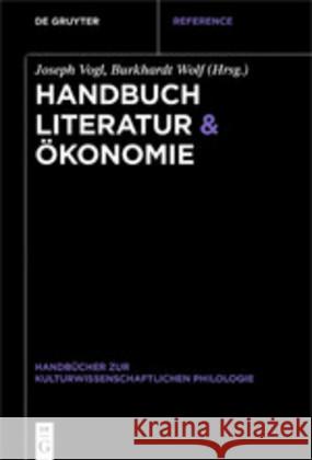 Handbuch Literatur & Ökonomie Joseph Vogl Burkhardt Wolf 9783110500561 de Gruyter