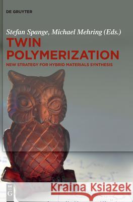 Twin Polymerization: New Strategy for Hybrid Materials Synthesis Alexander Auer, Matthias Birkner, Giovanni Bistoni, Thomas Ebert, Benjamin Fiedler, Joachim Friedrich, Mandy Göring, Sus 9783110500677