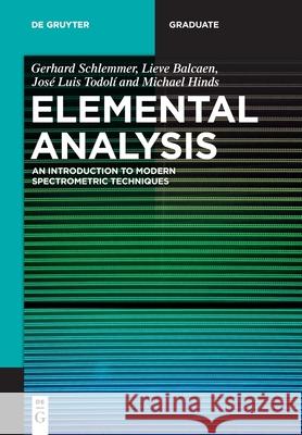 Elemental Analysis: An Introduction to Modern Spectrometric Techniques Schlemmer, Gerhard 9783110501070 de Gruyter