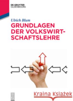 Grundlagen der Volkswirtschaftslehre Ulrich Blum 9783110515466 Walter de Gruyter