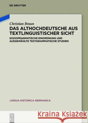 Das Althochdeutsche aus textlinguistischer Sicht Braun, Christian 9783110515954