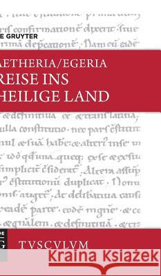 Reise ins Heilige Land Aetheria/Egeria, Kai Brodersen 9783110516159 Walter de Gruyter