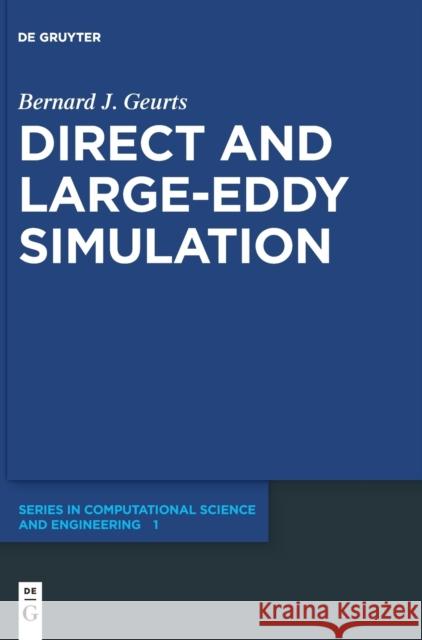 Direct and Large-Eddy Simulation Bernard J. Geurts 9783110516210 De Gruyter (JL)