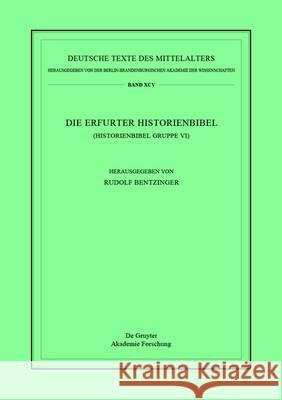 Die Erfurter Historienbibel: (Historienbibel Gruppe VI) Bentzinger, Rudolf 9783110516746 de Gruyter