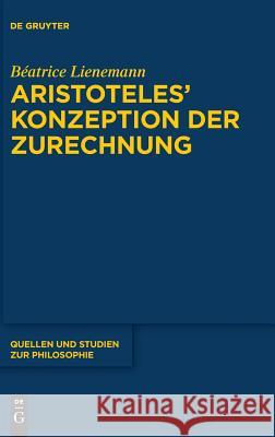 Aristoteles' Konzeption der Zurechnung Lienemann, Béatrice 9783110516753 De Gruyter