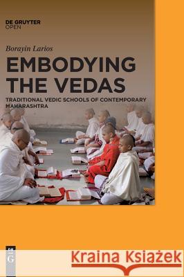 Embodying the Vedas: Traditional Vedic Schools of Contemporary Maharashtra Larios, Borayin 9783110517316 de Gruyter Open