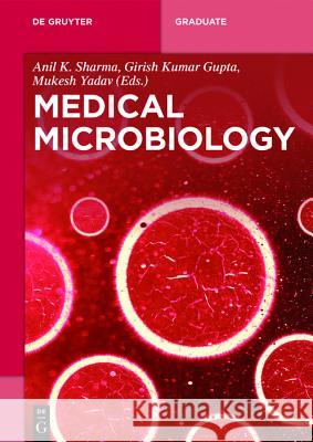 Medical Microbiology Anil K. Sharma Girish Kuma Mukesh Yadav 9783110517644 de Gruyter