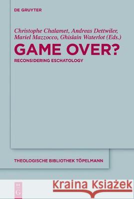 Game Over?: Reconsidering Eschatology Chalamet, Christophe 9783110517965