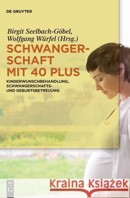 Schwangerschaft mit 40 plus Seelbach-Göbel, Birgit 9783110518139 de Gruyter
