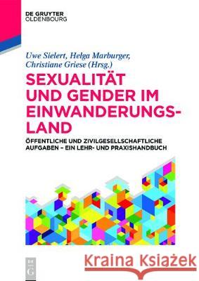 Sexualität und Gender im Einwanderungsland Uwe Sielert, Helga Marburger, Christiane Griese 9783110518344