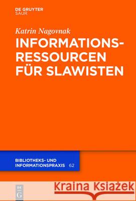 Informationsressourcen für Slawisten Katrin Nagovnak 9783110518740 K.G. Saur Verlag